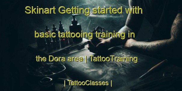 Skinart Getting started with basic tattooing training in the Dora area | TattooTraining | TattooClasses | SkinartTraining-United States